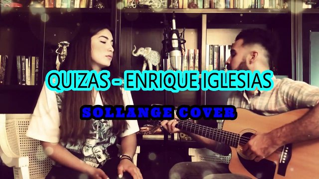 Quizás - Enrique Iglesias - Cover Sollange (Letra)