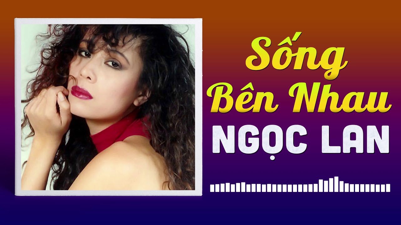 SỐNG BÊN NHAU - NGỌC LAN