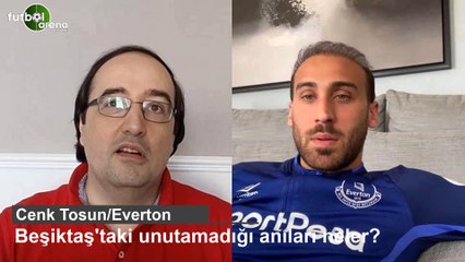 Cenk Tosun'un Beşiktaş'ta unutamadığı anıları neler?