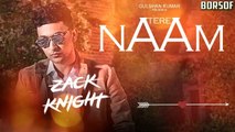 Tere Naam Full Lyrical Video Song- Zack Knight _ Latest Hindi Song BORSOFTV