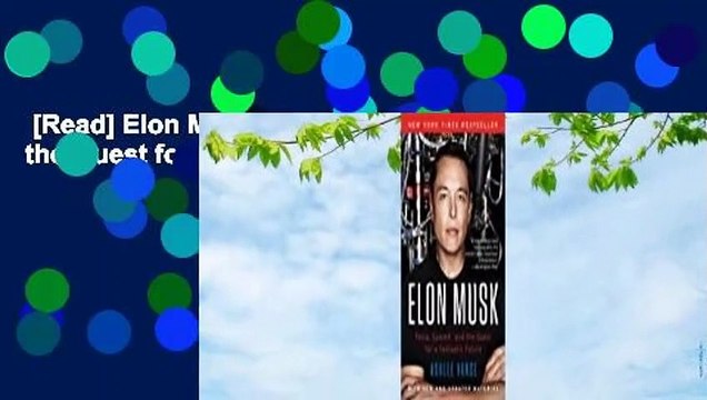 [Read] Elon Musk: Tesla, SpaceX, and the Quest for a Fantastic Future Complete