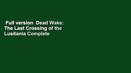 Full version  Dead Wake: The Last Crossing of the Lusitania Complete