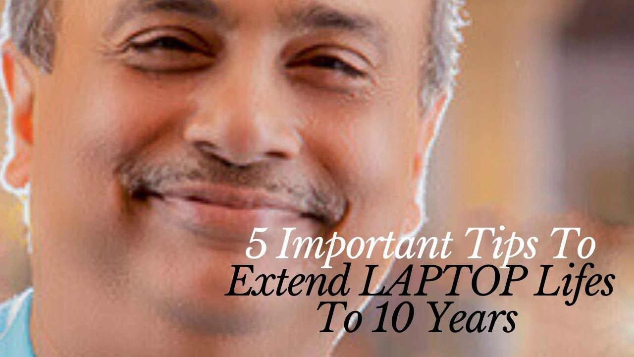 Simple Laptop Care | Boost Laptop Life 10 Years Plus | Save Dollars