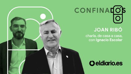 Confinados, con Joan Ribó