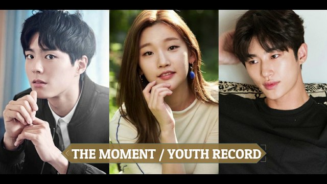 The Moment / Youth Record Upcoming Korean Drama | Park Bo-Gum, Park So-Dam, Byeon Woo-Seok
