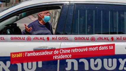 Israël : l'ambassadeur de Chine retrouvé mort dans sa résidence