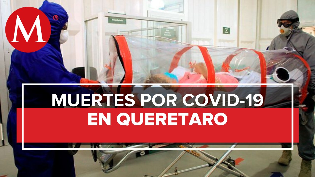Querétaro reporta 6 muertes por coronavirus y 45 nuevos casos