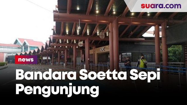 Tampak Sepi, Begini Kondisi Terkini Bandara Soekarno-Hatta Senin 18 Mei 2020