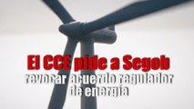 El CCE pide a Segob revocar acuerdo regulador de energía