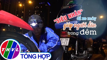 Chuyện tử tế: "Siêu nhân" đi xe máy giúp người dân trong đêm