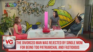 THE DIVORCED MAN WAS REJECTED BY SINGLE MOM FOR BEING TOO PATRIARCHAL AND FASTIDIOUS