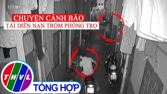 Chuyện cảnh báo: Tái diễn nạn trộm phòng trọ