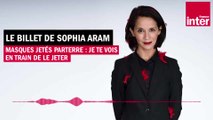 Masques jetés parterre : je te vois - Le Billet de Sophia Aram