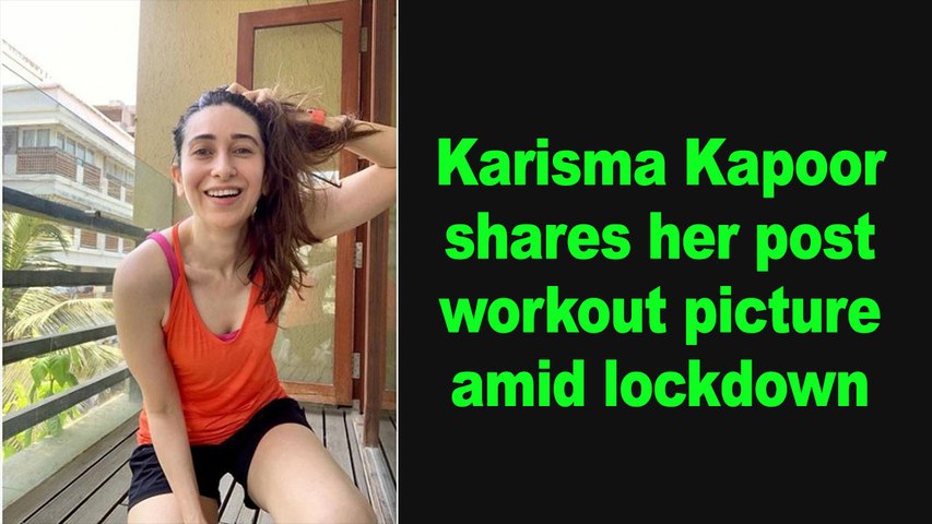 Karisma Kapoor shares her post her workout picture amid lockdown - video  Dailymotion
