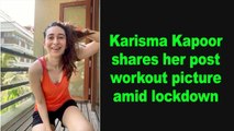 Karisma Kapoor shares her post her workout picture amid lockdown