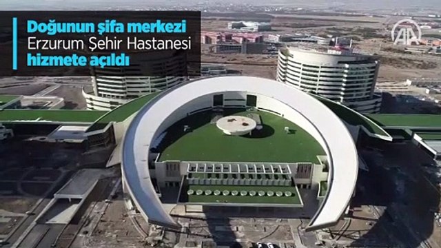 Doğunun şifa merkezi Erzurum Şehir Hastanesi hizmete açıldı