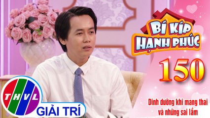 Những quan niệm dân gian sai lầm khi chăm sóc người mang thai | Bí Kíp Hạnh Phúc - Tập 150