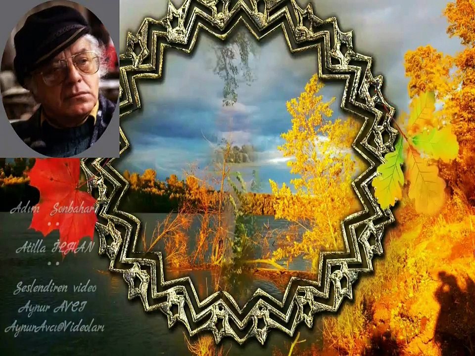 Adım Sonbahar-- Atilla İLHAN-- seslendiren video --Aynur AVCI