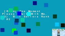 [Read] One Moment Please (Wait With Me, #3)  Best Sellers Rank : #2