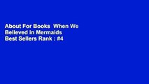 About For Books  When We Believed in Mermaids  Best Sellers Rank : #4