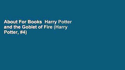 About For Books  Harry Potter and the Goblet of Fire (Harry Potter, #4)  For Online