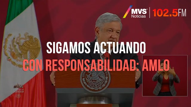 Sigamos actuando con responsabilidad: AMLO