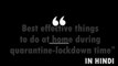 best effective things to do at home during quarantine or lockdown time | Lockdown me kya kare | Best tips to do in lock down | Self improvement |
