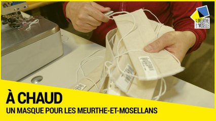 [A CHAUD] - Un masque pour les Meurthe-et-Mosellans - Reportage à l'unité de production de Maxéville