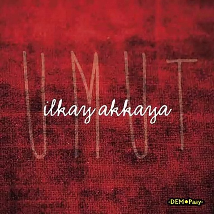 İlkay Akkaya♫Yokluğunda