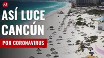Sin turistas y con negocios cerrados, así luce Cancún ante pandemia por coronavirus