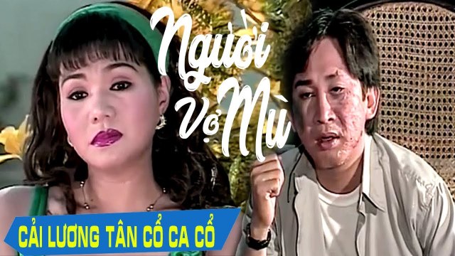 Cải Lương Xưa Người Vợ Mù - Kim Tử Long Ngọc Huyền cải lương xã hội hài hước trước 1975