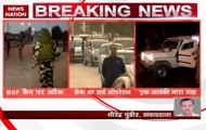 J&K: BSF camp near Srinagar airport attacked, search operation continues