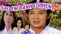 Cải Lương : Sao em đành lỗi hẹn - Vũ Linh,Thanh Thanh Tâm,Út Bạch Lan  cải lương xã hội mới nhất