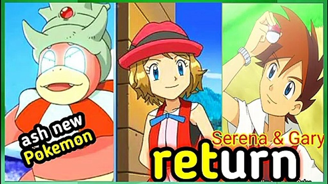 ash new Pokemon|| Serena return and Gary oak return
