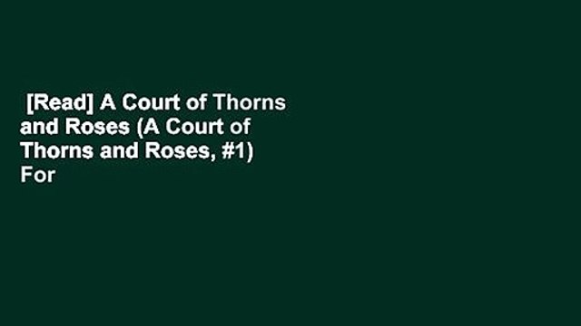 [Read] A Court of Thorns and Roses (A Court of Thorns and Roses, #1) For Free