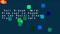 Full E-book  Wild: From Lost to Found on the Pacific Crest Trail  For Kindle