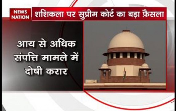 Sasikala convicted in DA case; SC slaps Rs 10 cr penalty