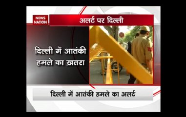 Download Video: Delhi on high alert following terror threats clouding the capital