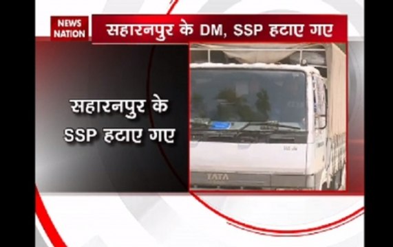 Saharanpur violence: CM Yogi Adityanath govt suspends SSP, DM after fresh clashes