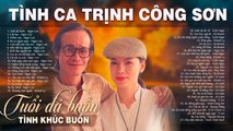 Tuổi Đá Buồn, Cát Bụi - TÌNH CA XƯA TRỊNH CÔNG SƠN Không Quảng Cáo - Tình Ca Phòng Trà Sang Trọng