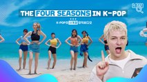 [Pops in Seoul] The Four Seasons in K-Pop! _ K-pop Dictionary