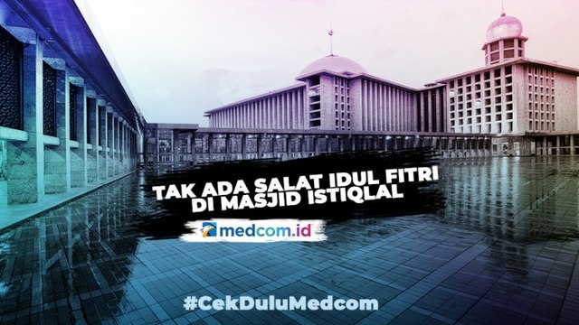 Tak Ada Salat Idul Fitri di Masjid Istiqlal