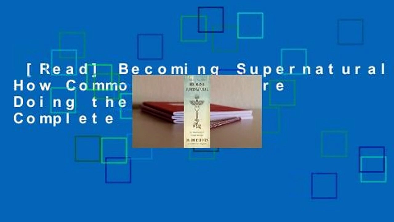 [Read] Becoming Supernatural: How Common People Are Doing the Uncommon Complete