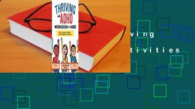 Full version Thriving with ADHD Workbook for Kids: 60 Fun Activities to Help Children