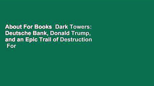 About For Books Dark Towers: Deutsche Bank, Donald Trump, and an Epic Trail of Destruction For