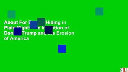 About For Books  Hiding in Plain Sight: The Invention of Donald Trump and the Erosion of America