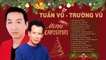 Nhạc Giáng Sinh Hải Ngoại Xưa TUẤN VŨ, TRƯỜNG VŨ  LK Hai Mùa Noel, Tà Áo Đêm Noel Mừng Năm Mới 2020