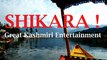 SHIKARA ! Great Kashmiri Entertainment