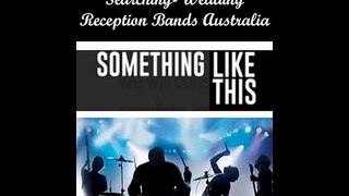 Searching- Wedding Reception Bands Australia