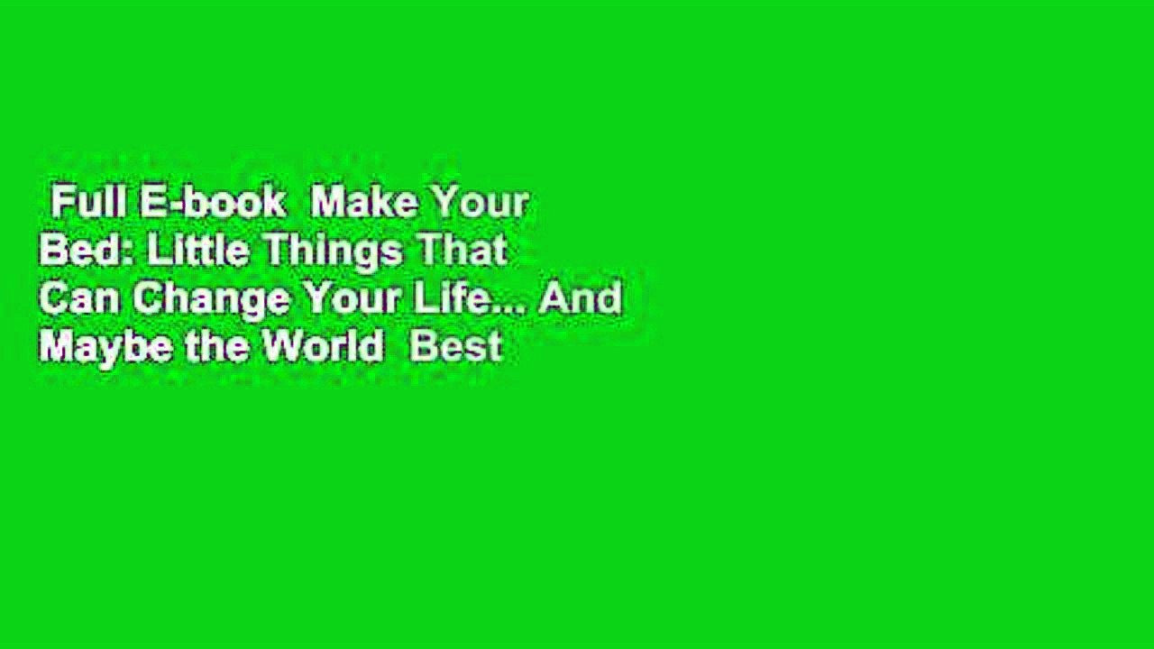 Full E-book  Make Your Bed: Little Things That Can Change Your Life... And Maybe the World  Best